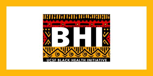 Black Health Initiative logo: Big BHI letters in white, surrounded by tribal print and UCSF Black Health Initiative written below.