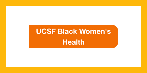 "UCSF Black Women's Health" written in white with an orange background and white/yellow borders.