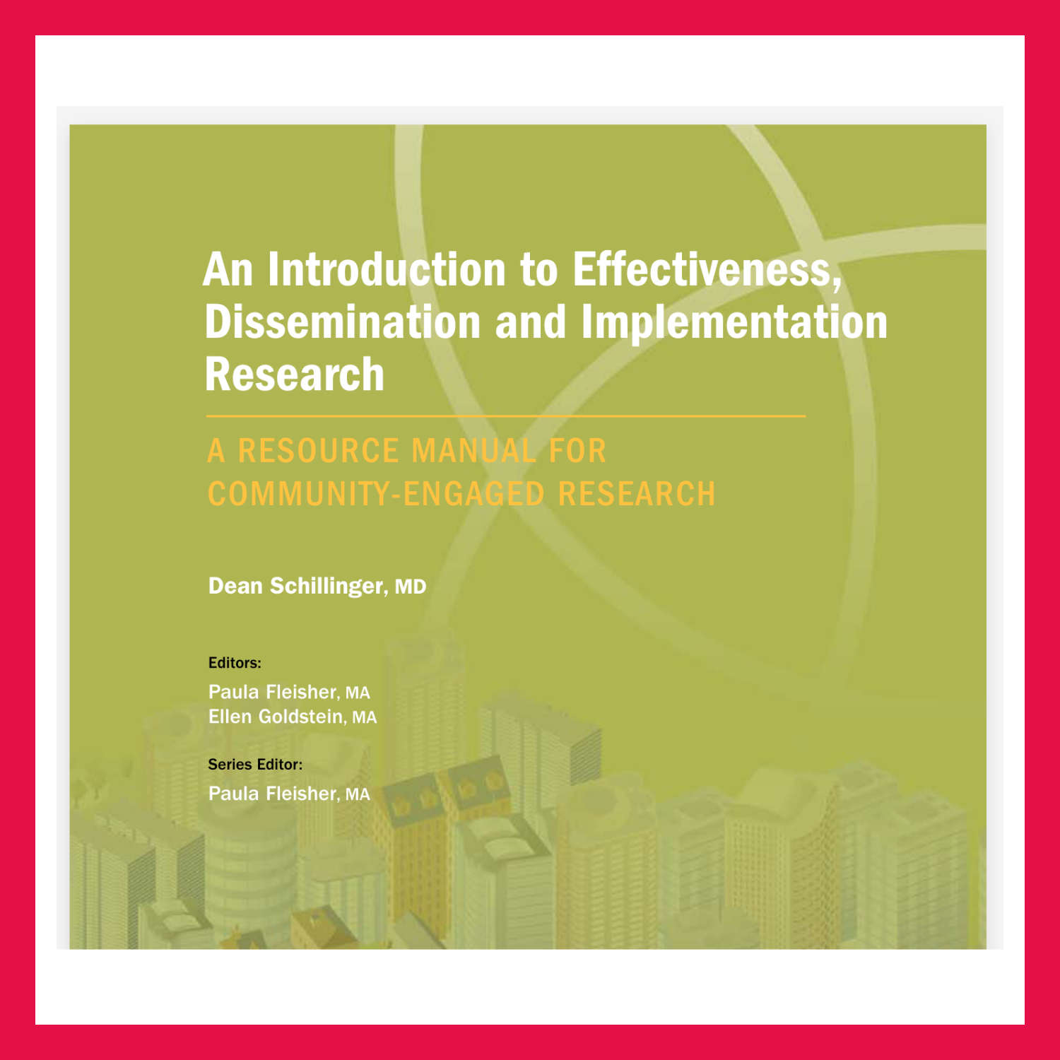   Green poster with white and pink borders titled "An Introduction to Effectiveness, Dissemination and Implementation Research- A Resource Manual for Community-Engaged Research". Below lists names of editors.