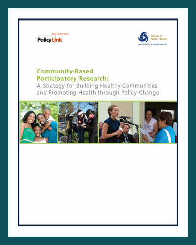 White poster with green borders that reads Community-Based Participatory Research: A Strategy for Building Healthy Communities and Promoting Health through Policy Change. Below are 4 photos: 1) A black family of 4 (mom, dad, son, and daughter). 2) A kid on a bike with a helmet next to mom reading over a paper with a woman in a suit 3) Woman in a blue shirt talking into 2 mics with an audience sitting behind her. 4) 2 women standing at a doorway, one of the women looking at some documents.